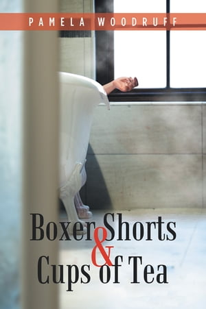 Boxer Shorts & Cups of Tea【電子書籍】[ Pamela Woodruff ]