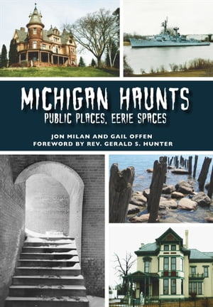 Michigan Haunts Public Places, Eerie Spaces【電子書籍】 Jon Milan