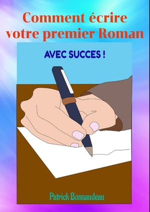 Comment écrire votre premier roman avec succès !