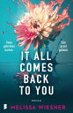 It All Comes Back To You Twee gebroken harten. E n groot geheim.【電子書籍】 Melissa Wiesner