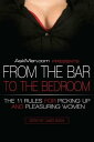 AskMen.com Presents From the Bar to the Bedroom The 11 Rules for Picking Up and Pleasuring Women【電子書籍】 James Bassil