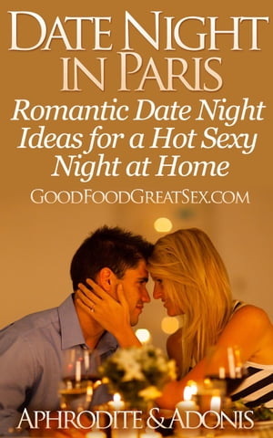 Date Night in Paris - Date Night Ideas for a Hot Sexy Night at Home