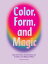 Color, Form, and Magic