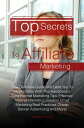 Top Secrets To Affiliate Marketing This Definitive Guide Will Lead You To More Profits With This Handbook’s Best Internet Mark..