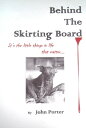 Behind The Skirting Board【電子書籍】[ Joh