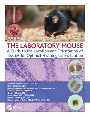 The Laboratory Mouse A Guide to the Location and Orientation of Tissues for Optimal Histological Evaluation