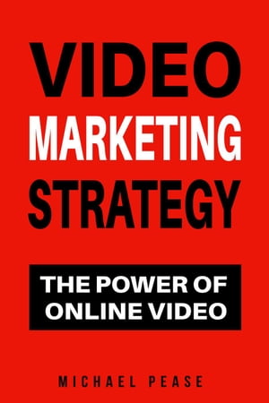 Video Marketing Strategy: The Power Of Online Video