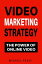 Video Marketing Strategy: The Power Of Online Video