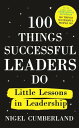 100 Things Successful Leaders Do Little lessons in leadership