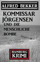 Kommissar J?rgensen und die menschliche Bombe: Hamburg Krimi