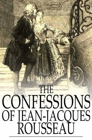 The Confessions of Jean-Jacques Rousseau