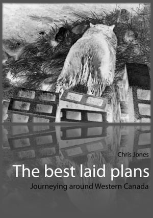 The best laid plans: journeying around Western Canada