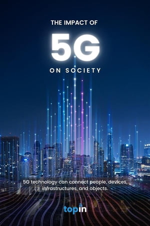 The Impact of 5G on Society