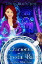 Chamomile and Crystal Balls A Psychic Witch Supernatural Mystery【電子書籍】 Thora Bluestone