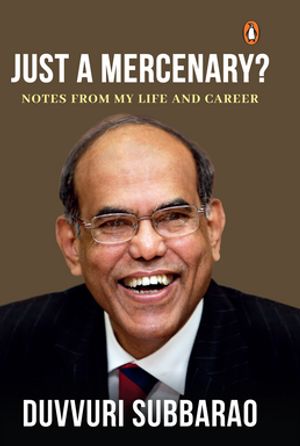 Just a Mercenary Notes from My Life and Career【電子書籍】 D. Subbarao