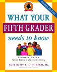 What Your Fifth Grader Needs to Know Fundamentals of a Good Fifth-Grade Education【電子書籍】[ Core Knowledge Foundation ]