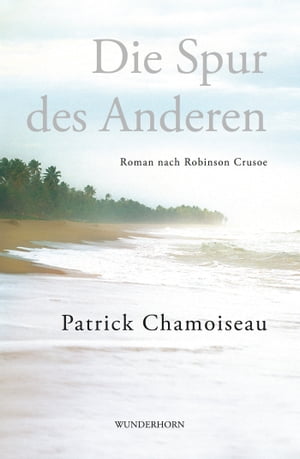 Die Spur des Anderen Roman nach Robinson Crusoe