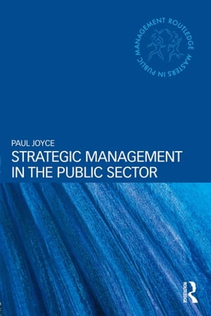 Strategic Management in the Public Sector【電子書籍】 Paul Joyce