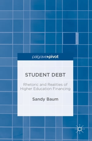 Student Debt Rhetoric and Realities of Higher Education Financing