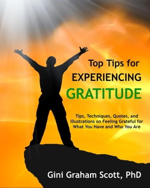 ŷKoboŻҽҥȥ㤨Top Tips for Experiencing GratitudeŻҽҡ[ Gini Graham Scott PhD ]פβǤʤ350ߤˤʤޤ