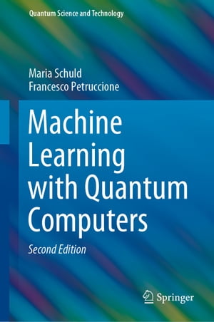 Machine Learning with Quantum Computers【電子書籍】 Maria Schuld