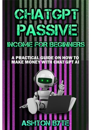 ChatGPT Passive Income for Beginners