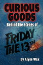 Curious Goods: Behind the Scenes of Friday the 13t ...