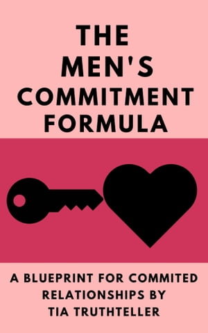 How Do You Get a Man to Commit? Give Him a Reason!: The Men's Commitment Formula