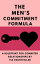 How Do You Get a Man to Commit? Give Him a Reason!: The Men's Commitment Formula