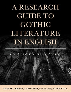 楽天楽天Kobo電子書籍ストアA Research Guide to Gothic Literature in English Print and Electronic Sources【電子書籍】[ Sherri L. Brown ]