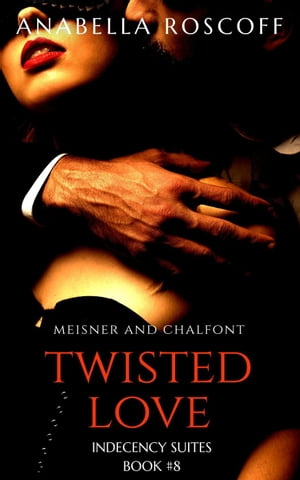 Twisted Love Indecency Suites, #8Żҽҡ[ Anabella Roscoff ]