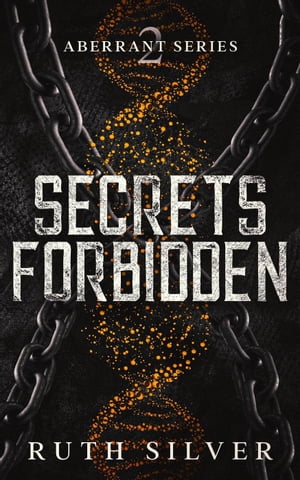 Secrets Forbidden Aberrant, #2【電子書籍】[ Ruth Silver ]