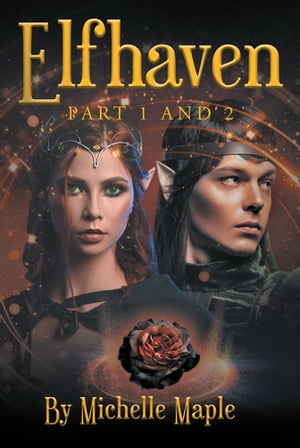 Elfhaven: Part 1 & 2【電子書籍】[ Michelle Maple ]