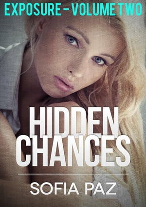 Hidden Chances: Exposure - Volume Two Hidden Chances, #2Żҽҡ[ Sofia Paz ]