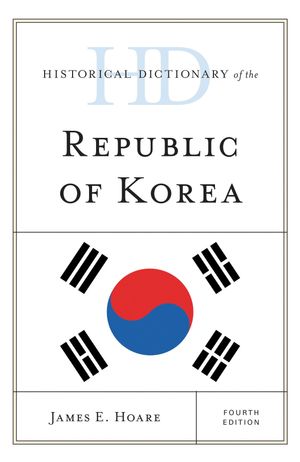 Historical Dictionary of the Republic of Korea【電子書籍】[ James E. Hoare ]