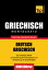 Deutsch-Griechischer Wortschatz für das Selbststudium - 9000 Wörter