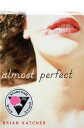 Almost Perfect【電子書籍】[ Brian Katcher ]