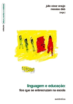 Linguagem e educa??o ? Fios que se entrecruzam na escola【電子書籍】[ J?lio C?sar Ara?jo ]