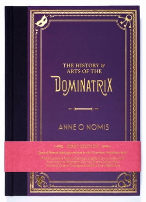 The History & Arts of the Dominatrix