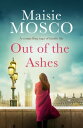 Out of the Ashes A compelling saga of family life【電子書籍】[ Maisie Mosco ]