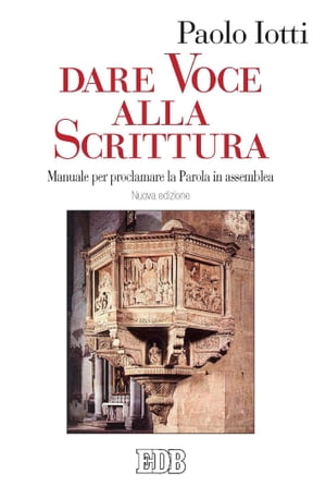 Dare voce alla Scrittura Manuale per proclamare la Parola in assemblea. Nuova edizione