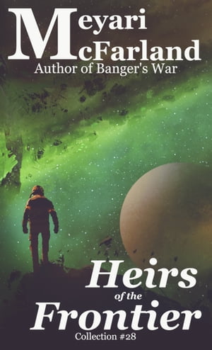 Heirs of the Frontier【電子書籍】[ Meyari McFarland ]