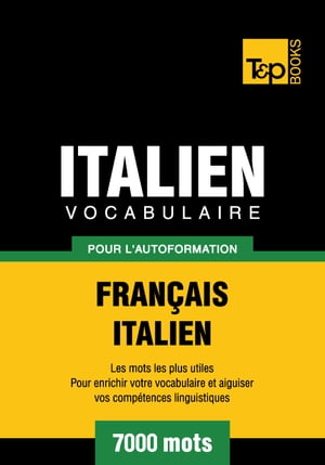 Vocabulaire Français-Italien pour l'autoformation. 7000 mots