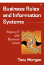 Business Rules and Information Systems Aligning IT with Business Goals【電子書籍】 Tony Morgan