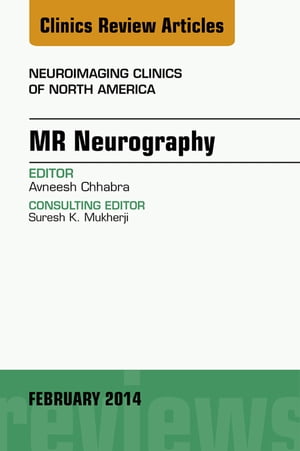 MR Neurography, An Issue of Neuroimaging Clinics