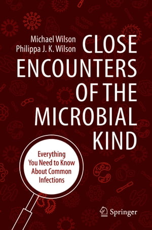 Close Encounters of the Microbial Kind Everything You Need to Know About Common Infections