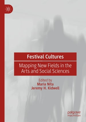 Festival Cultures Mapping New Fields in the Arts and Social Sciences【電子書籍】
