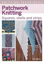 Patchwork Knitting Squares, shells and strips【電子書籍】[ Fiona Morris ]