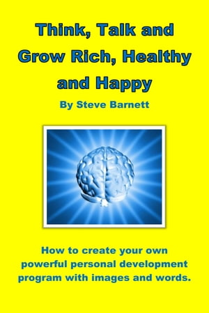 ŷKoboŻҽҥȥ㤨Think, Talk and Grow Rich, Healthy and HappyŻҽҡ[ Steve Barnett ]פβǤʤ111ߤˤʤޤ