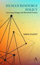 Human Resource Policy Connecting Strategy with Real-World Practice【電子書籍】[ Mike F...